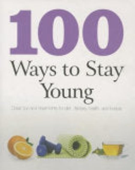 100 Ways to Stay Young | The Ultimate Guide to Longevity and Vitality - Bargain Stock